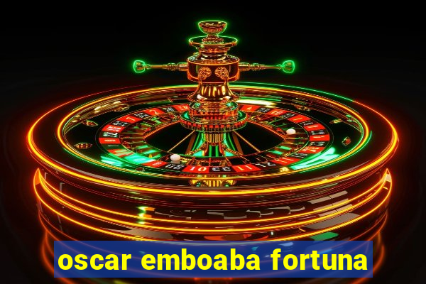 oscar emboaba fortuna